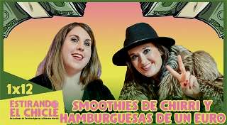 1x12 - Smoothies de Chirri y Hamburguesas de un Euro | Estirando El Chicle