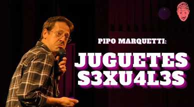 Pipo Marquetti: Juguetes Sexuales