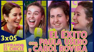 3x05 - El Éxito (con Paula Usero) | Estirando El Chicle