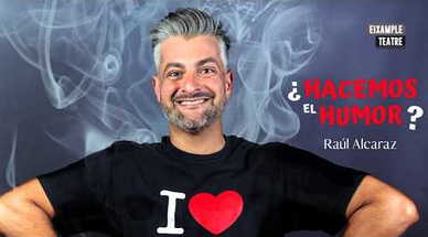 ¿Hacemos el humor? (Parte 1) | Raúl Alcaraz