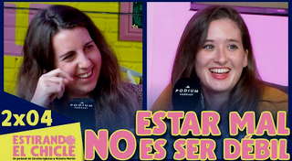 2x04 - Estar Mal No Es Ser Débil | Estirando El Chicle