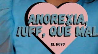 La Anorexia... ¡Uff Qué Mal! - El Hoyo