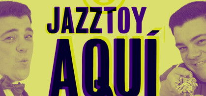 Cartel Jazz Toy Aquí