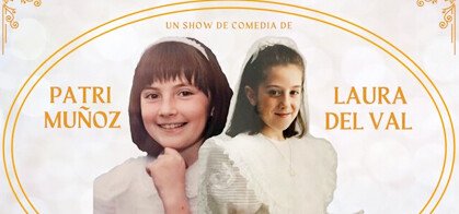 Patri Muñoz y Laura del Val, un show de comedia