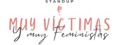 Muy Victimas y Muy Feministas