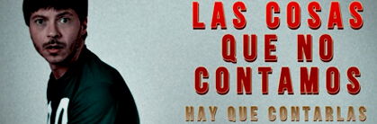 Las cosas que no contamos