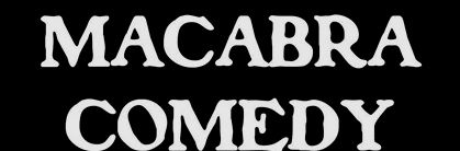 Macabra Comedy