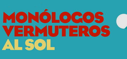 Monólogos Vermuteros al Sol