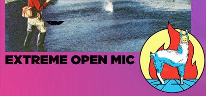 Extreme Open Mic
