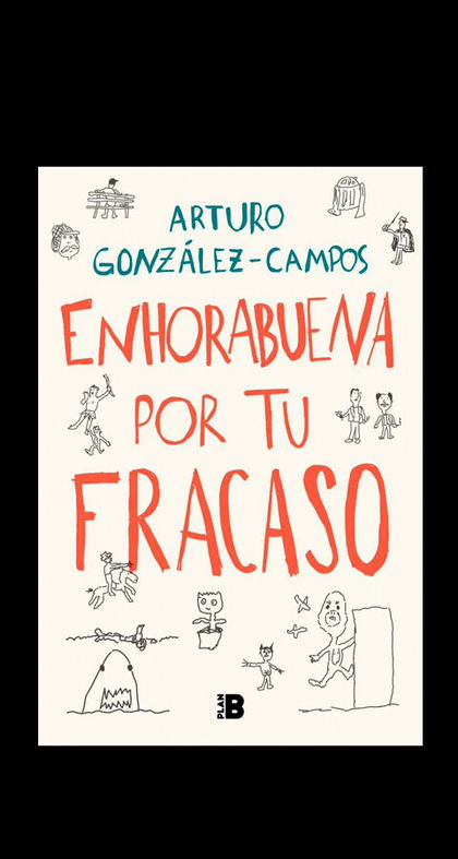 'Enhorabuena por tu fracaso', el libro de Arturo González Campos que saldrá en junio. 