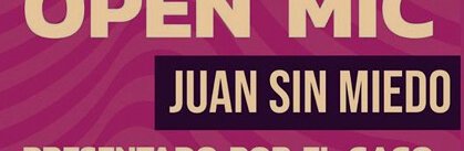 Juan sin miedo Open Mic