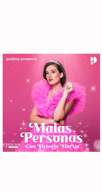 'Malas Personas', el nuevo podcast de Victoria Martín para Podimo