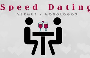 Speed Dating, Vermut y Monólogos
