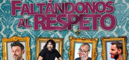 Faltándonos al Respeto