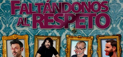 Faltándonos al Respeto