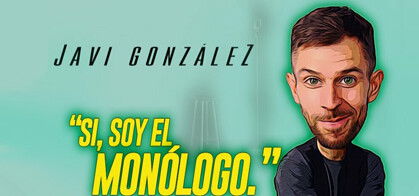 Javi González: Sí, soy el Monólogo