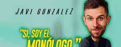 Javi González: Sí, soy el Monólogo