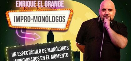 Enrique El Grande: Impro-Monólogos