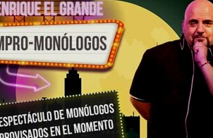 Enrique El Grande: Impro-Monólogos