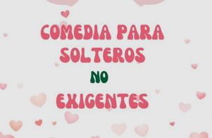 Comedia para solteros "NO" exigentes