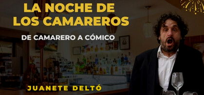 Juanete Deltó: La Noche de los Camareros