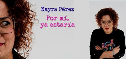 Nayra Pérez: Por mí ya estaría