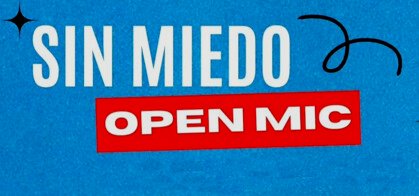Sin Miedo Open Mic