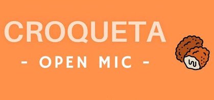 Croqueta Open Mic