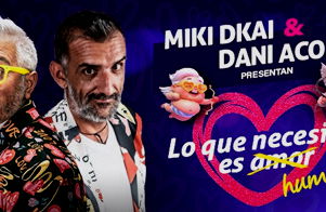 Lo que necesitas es humor (Miki Dkai y Dani Acosta)