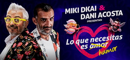 Lo que necesitas es humor (Miki Dkai y Dani Acosta)