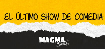 Magma Comedy: El Último Show de Comedia
