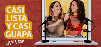 Casi Lista y Casi Guapa Live Show