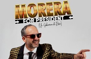 Morera For President: Un Gobierno de Risa