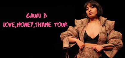 Gauri B: Love, Money, Shame