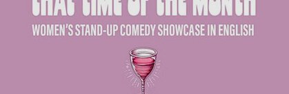 That Time of the Month: Women’s standup comedy showcase in English