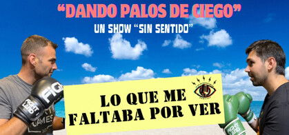 Dando palos de ciego (Lo que me Faltaba por Ver)