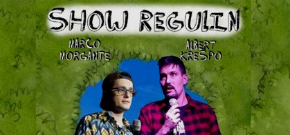 Show Regulín (Marco Morgante & Albert Krespo)