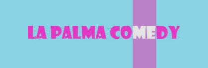 La Palma Comedy
