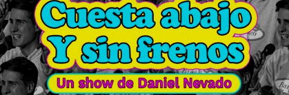 Daniel Nevado: Cuesta abajo y sin frenos