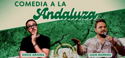 Comedia a la Andaluza (Diego Arjona y Juan Moreno)