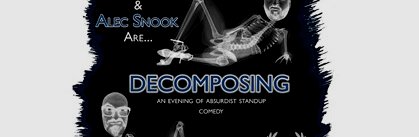 Decomposing (Luke Messina & Alec Snook)
