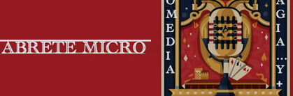 Ábrete Micro (Micro abierto con Magia y Comedia)