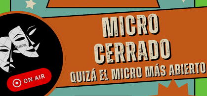 Micro Cerrado Open Mic