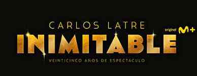 Carlos Latre: Inimitable. Veinticinco años de espectáculo