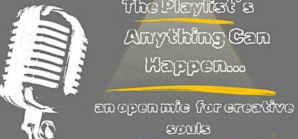 Anything can Happen, an open mic for creative souls