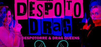 DespotoDrag (Despotorre & Drag Queens)