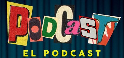 Podcast, el podcast: El Show