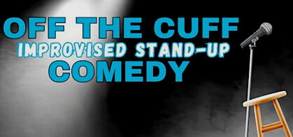 Off The Cuff Comedy: Improvised Stand-Up
