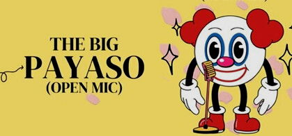 The Big Payaso Open Mic