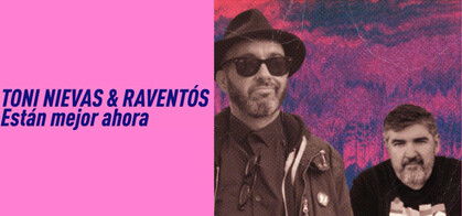 Están mejor ahora (Toni Nievas & Raventós)